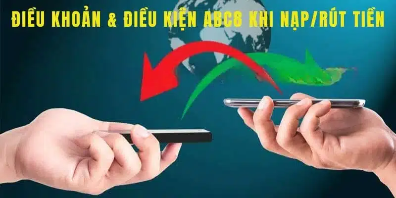 Điều khoản điều kiện ABC8 áp dụng cho lệnh rút tiền