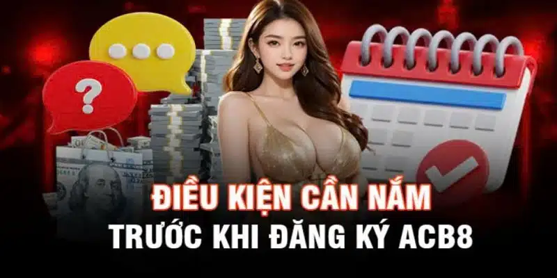 Điều kiện đáp ứng để tạo tài khoản ABC8