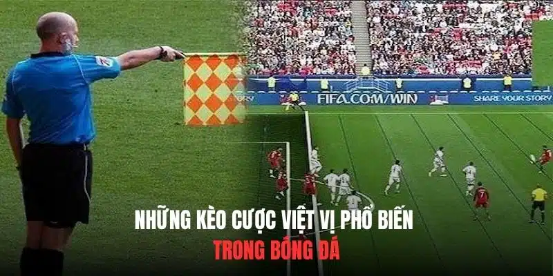 Những kèo cược việt vị phổ biến trong bóng đá